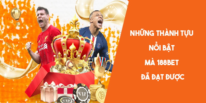 Thành tựu nổi bật mà CEO Đan Nguyễn và 188Bet đạt được